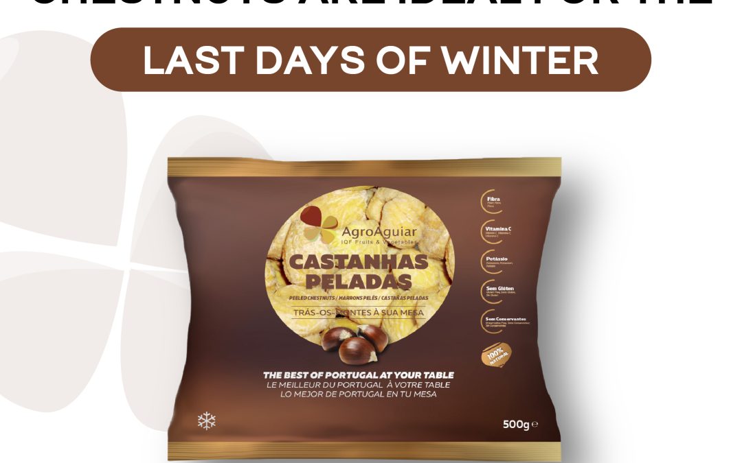 AgroAguiar frozen chestnuts are ideal for the last days of winter