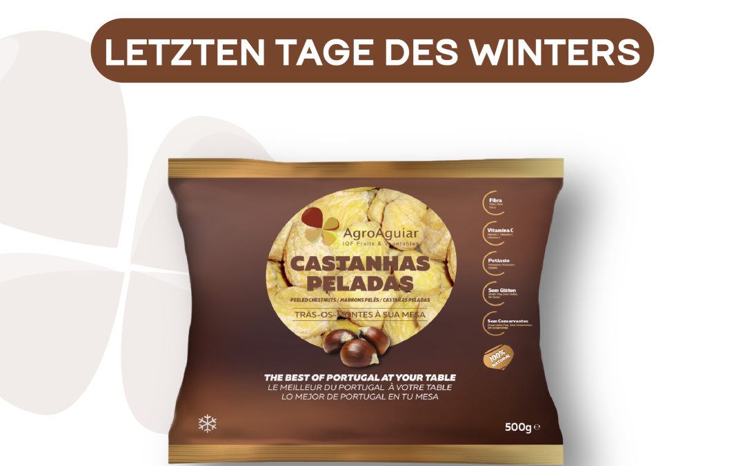 Die gefrorenen Kastanien von AgroAguiar sind ideal für die letzten Tage des Winters